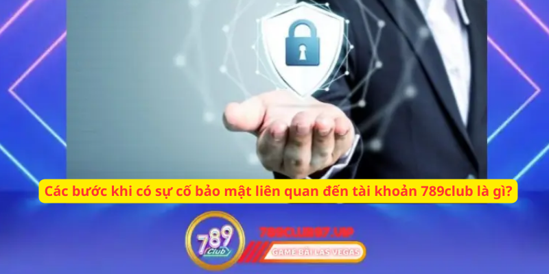 Xử lý thông tin khi gặp sự cố của 789club Xử lý thông tin khi gặp sự cố của 789club