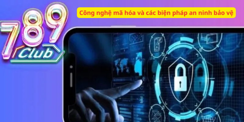 Công nghệ mã hoá thông tin tại 789club Công nghệ mã hoá thông tin tại 789club