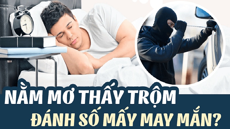 Mơ thấy ăn trộm vào nhà thì nên đánh số nào? Mơ thấy ăn trộm vào nhà thì nên đánh số nào?
